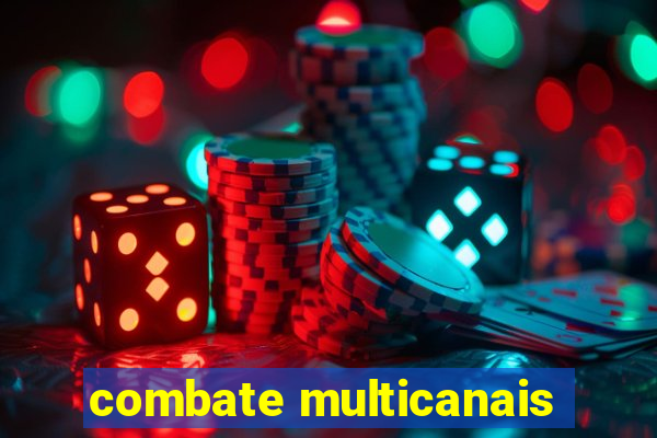 combate multicanais